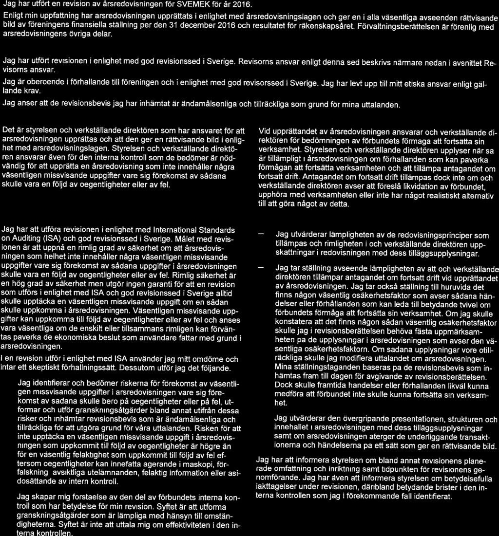 Tll ärsmötet SVEMEK, org. nr 802003-1020 Rapport om årsredovsnngen Uttalanden Jag har utfört en revson årsredovsnngen Enlgt mn uppfnng bld ställnng övrga delar.