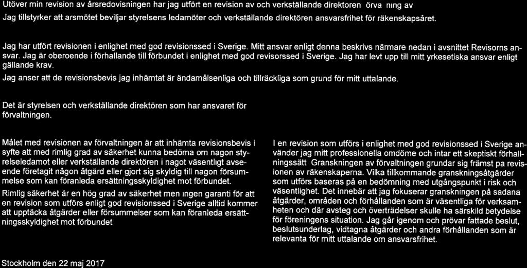 Rapport övrgt enlghet med förenngens stadgar Uttalande Utöver mn revson årsredovsnngen har jag utfört en revson verkställande drektören förvaltnng SVEMEK under år 2016.