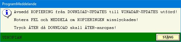 WINADAR\UPDATESkatalog att uppdateras via KOPIERAS-programmet. Vid tryck på Starta-knappen utförs den avsedda kopieringen till UPDATESkatalogen!