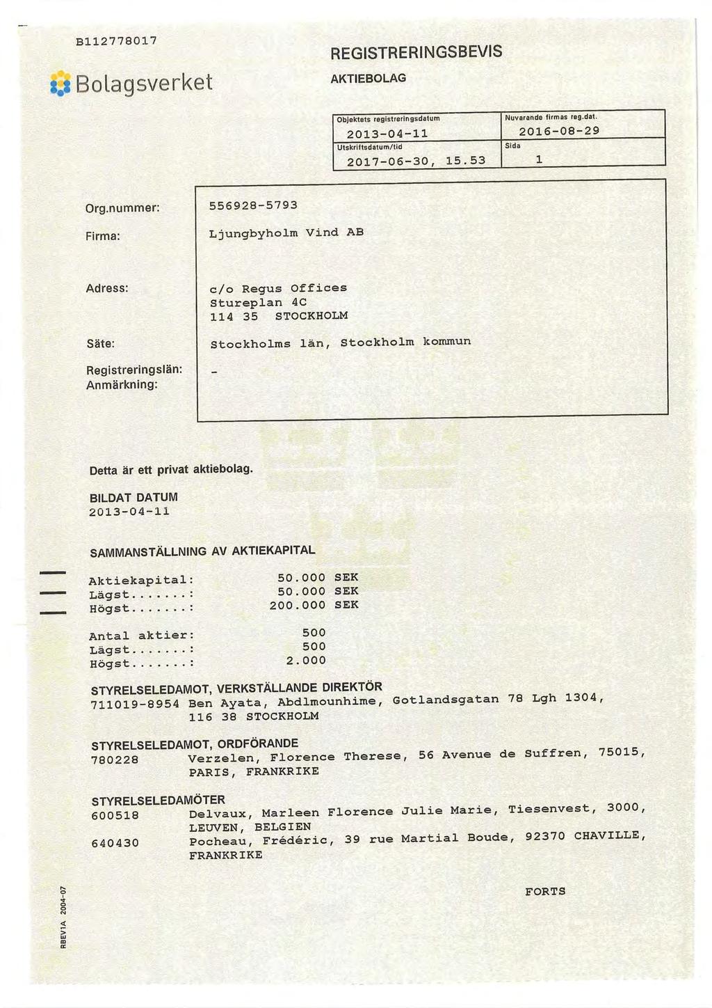 B112778017 B o a q sv e rket REGISTRERINGSBEVIS AKTIEBOLAG Objektets registreringsdatum 2013-04-11 Nuvarande firmas reg.dat. 2016-08-29 sid. 2017-06-30, 15.53 1 Wskifitsdatum/tid Org.