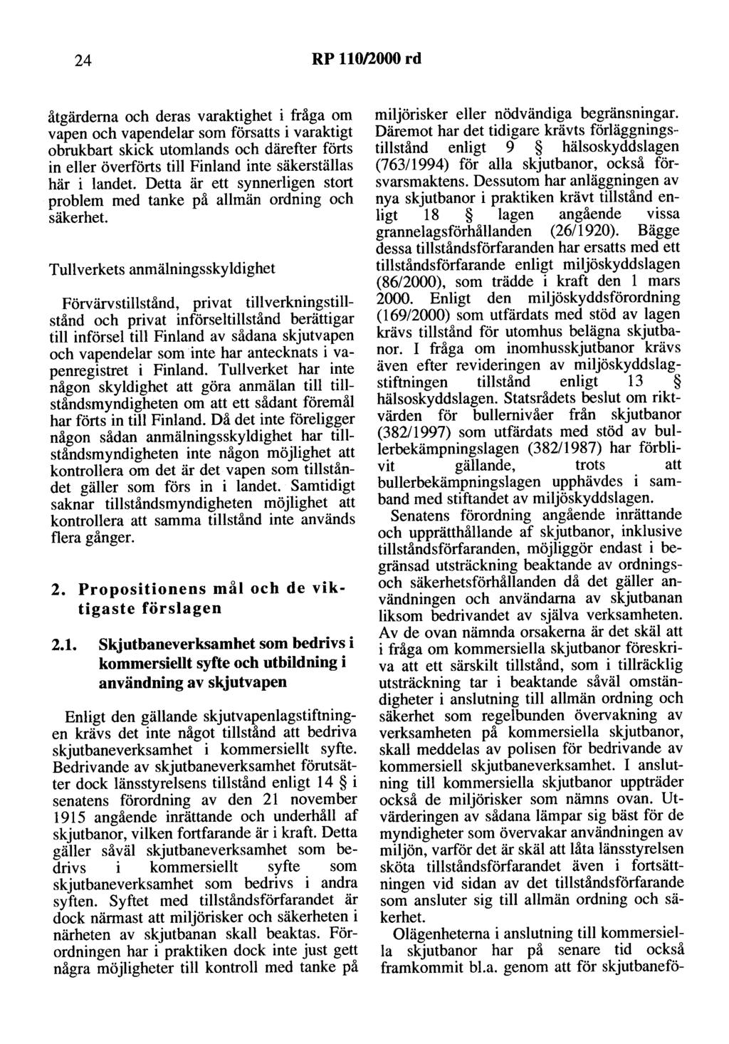 24 RP 110/2000 rd åtgärderna och deras varaktighet i fråga om vapen och vapendelar som försatts i varaktigt obrukbart skick utomlands och därefter förts in eller överförts till Finland inte