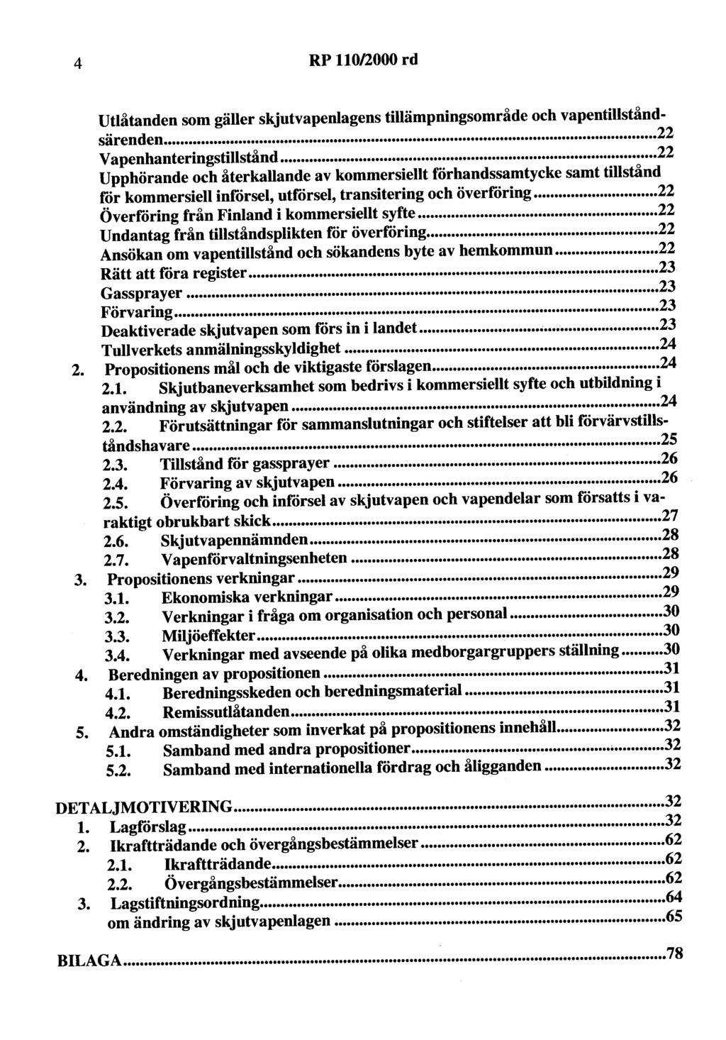 4 RP 110/2000 rd Utlåtanden som gäller skjutvapenlagens tillämpningsområde och vapentillståndsärenden... 22 Vapenhanteringstillstånd.