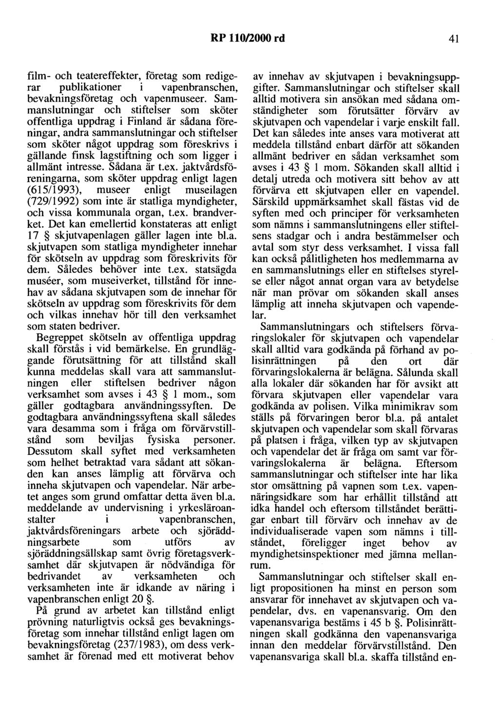 RP 110/2000 rd 41 film- och teatereffekter, företag som redigerar publikationer i vapenbranschen, bevakningsföretag och vapenmuseer.