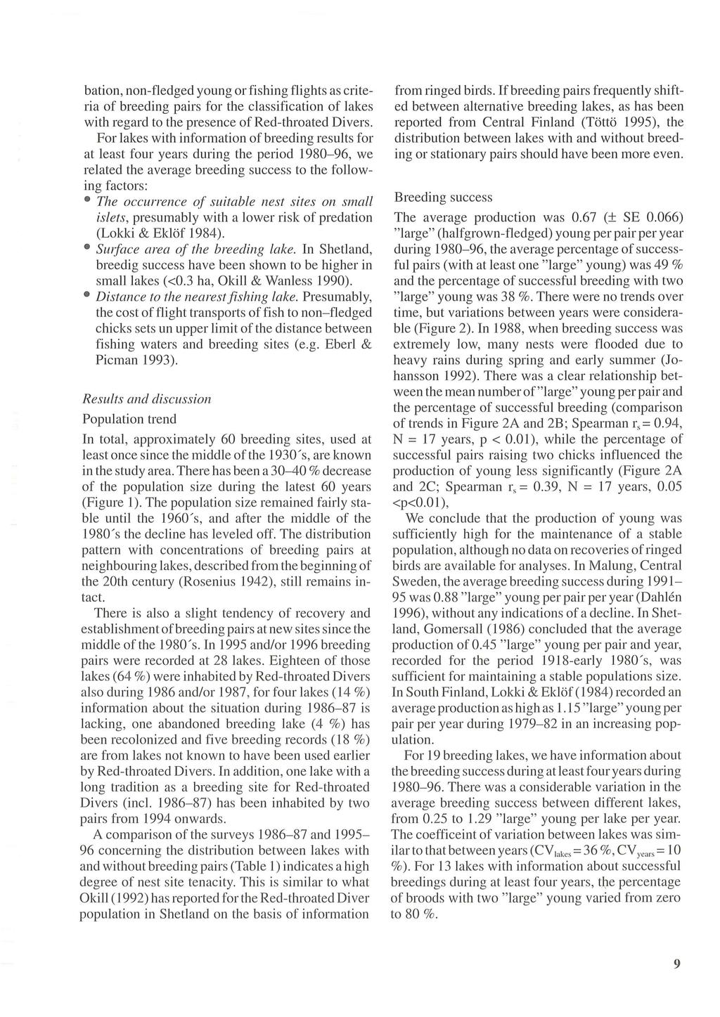 bation, non-fledged young or fishing flights as criteria of breeding pairs for the classification of lakes with regard to the presence of Red-throated Divers.