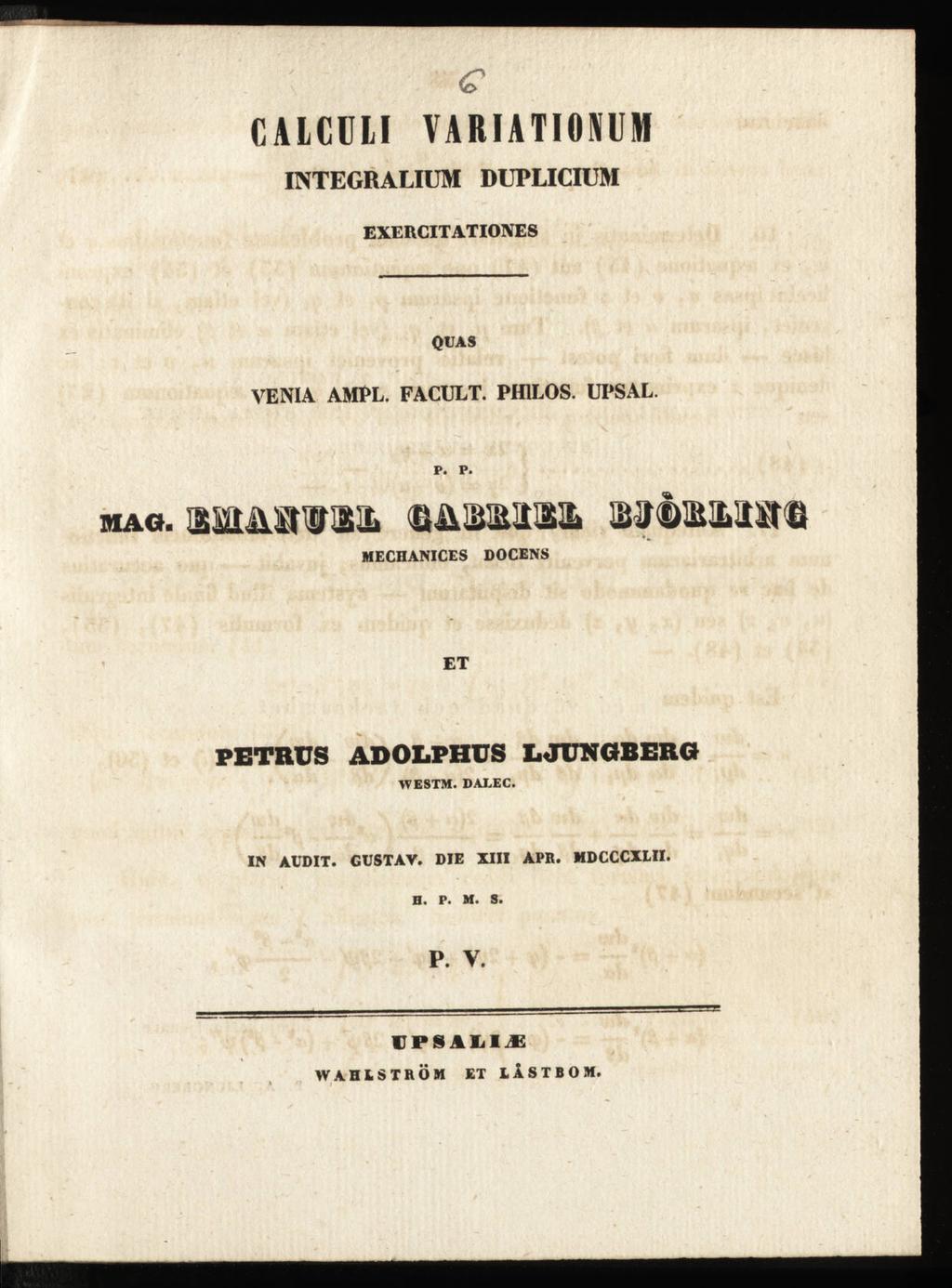 c ALGULI VARIATIOMM INTEGRALIUM DUPLICIUM EXERCITATIONES QUAS VENIA AMPL. FACULT. PH1LOS. UPSAL. p. p. MAO.