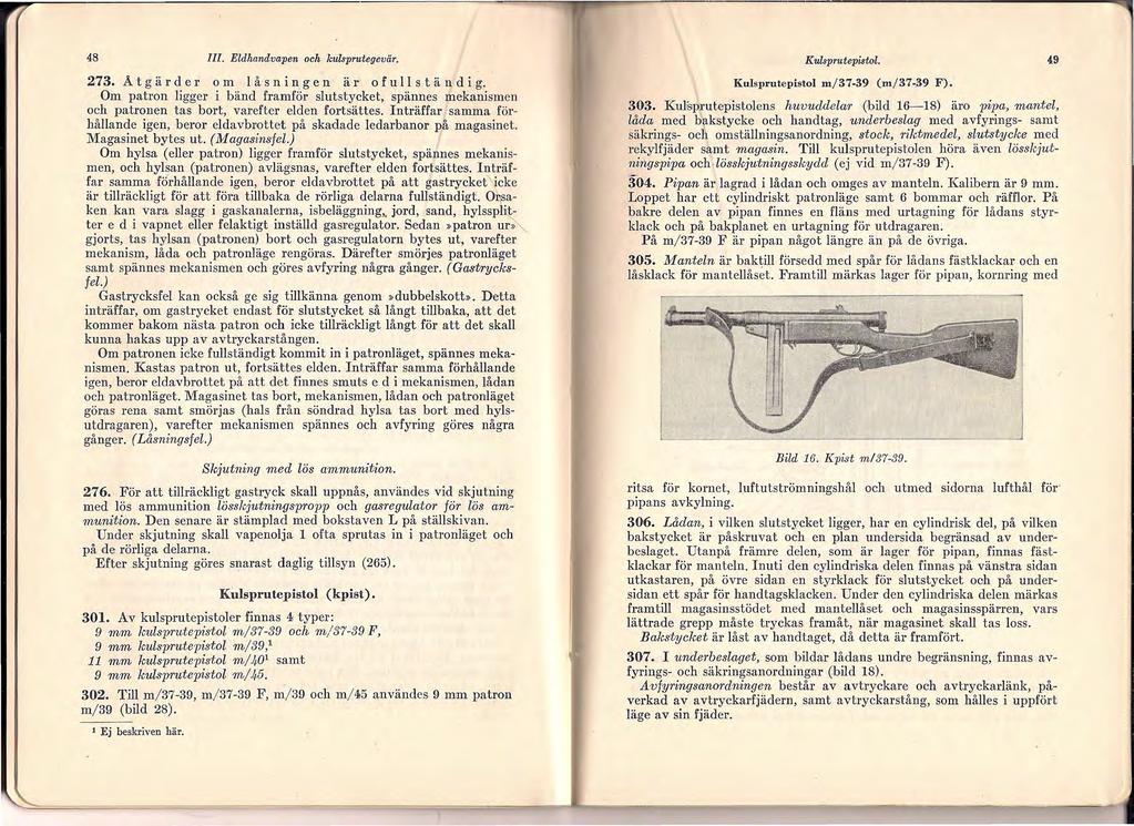 48 III. Eldhandvapen och kul.sprutegevär. 273. A t g ä r d e r o m l å s n i n g e n ä r o f u l l s t -ä n d i g.