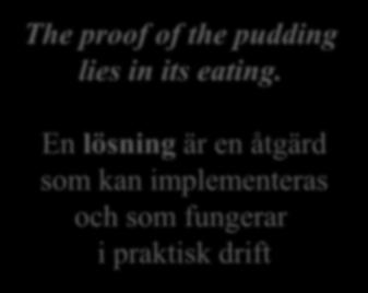 Slutsatser The proof of the pudding lies in its eating.