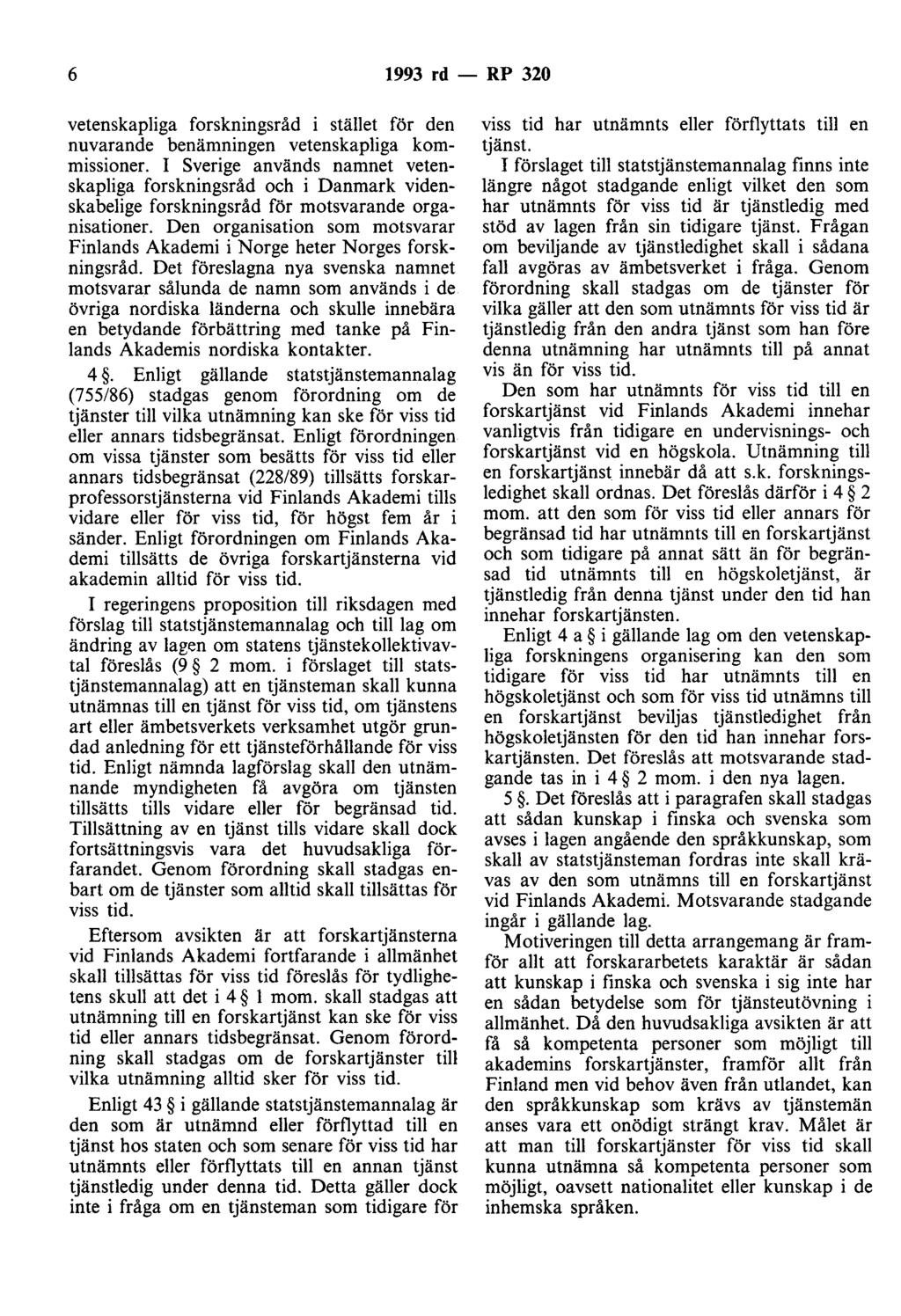 6 1993 rd - RP 320 vetenskapliga forskningsråd i stället för den nuvarande benämningen vetenskapliga kommissioner.
