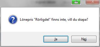 Bilaga 1. Skapa lönepris för rörlig del Om lönepriset inte finns kan man skapa det nu. 1. Skriv namnet i aktuell ruta, t ex rörlig del, och tryck Enter 2.