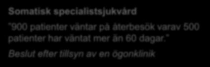 Under tiden fick hen inte komma till vårdcentralen eftersom personalen på vårdcentralen ansåg att patienten behövde specialistsjukvård.