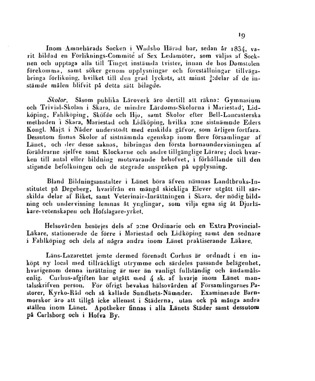 Inom Amnehärads Socken i Wadsbo Härad har, sedan år 1834, varit bildad en Förliknings-Commile af Sex Ledamöter, som valjas af Socknen och upptaga alla till Tinget instämda tvister, innan de hos