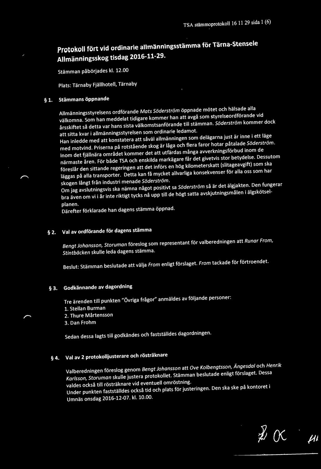 Som han meddelat tidigare kommer han att avgå som styrelseordförande vid årsskiftet så detta var hans sista välkomstsanförande t ill stämman.