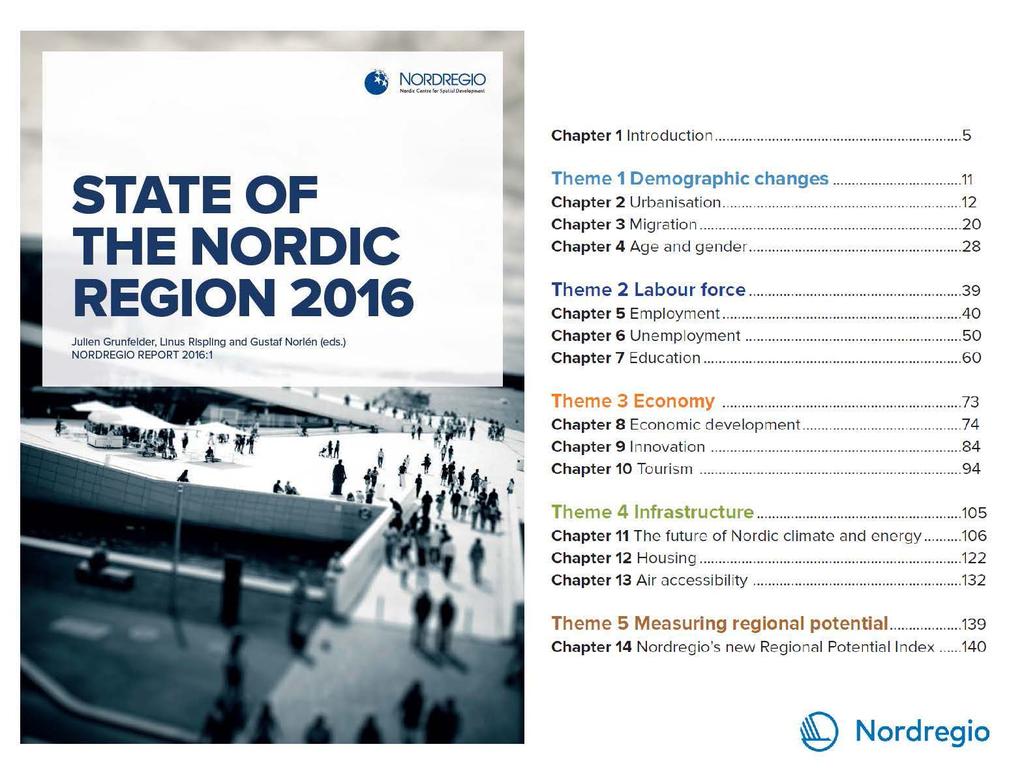 NORDREGIO State of the Nordic Region Chapter 1 Introductio n... 5 STATE OF THE NORDIC REGION2016 Julien Grunfelder, Linus Rlspllng and Gustaf Norlen (eds.