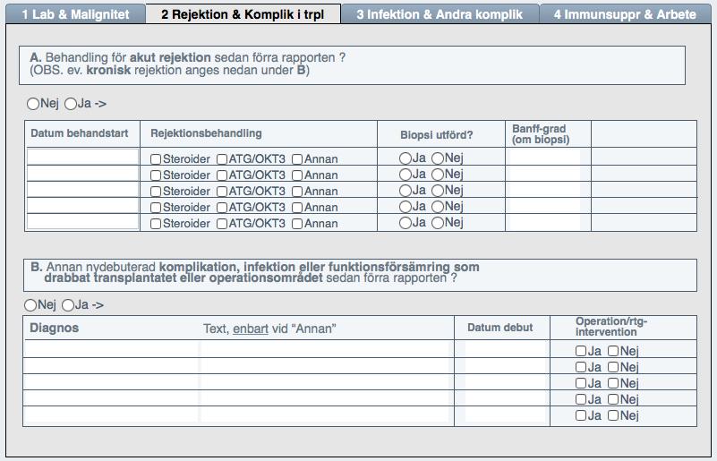 Flik 2: Rejektioner och komplikationer i transplantatet och operationsområdet A. Behandling för akut rejektion - Observera att under A. skall bara eventuella behandlade akuta rejektioner registreras.