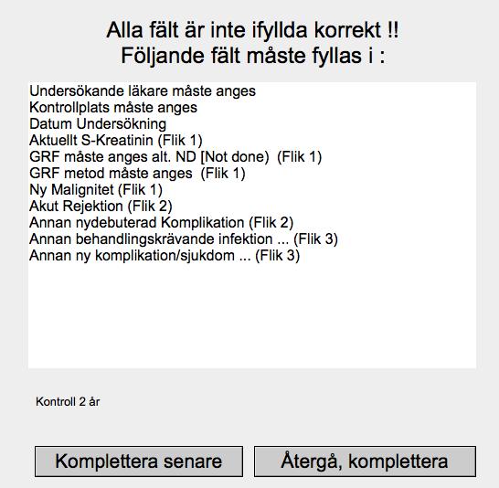 Observera att vid Transplantatförlust skall huvudorsaken till detta anges genom att en av rutorna på Flik 2 eller 3