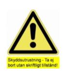 skyddstäckningar ska: - Sitta fast - Vara uppmärkta så de inte tas bort