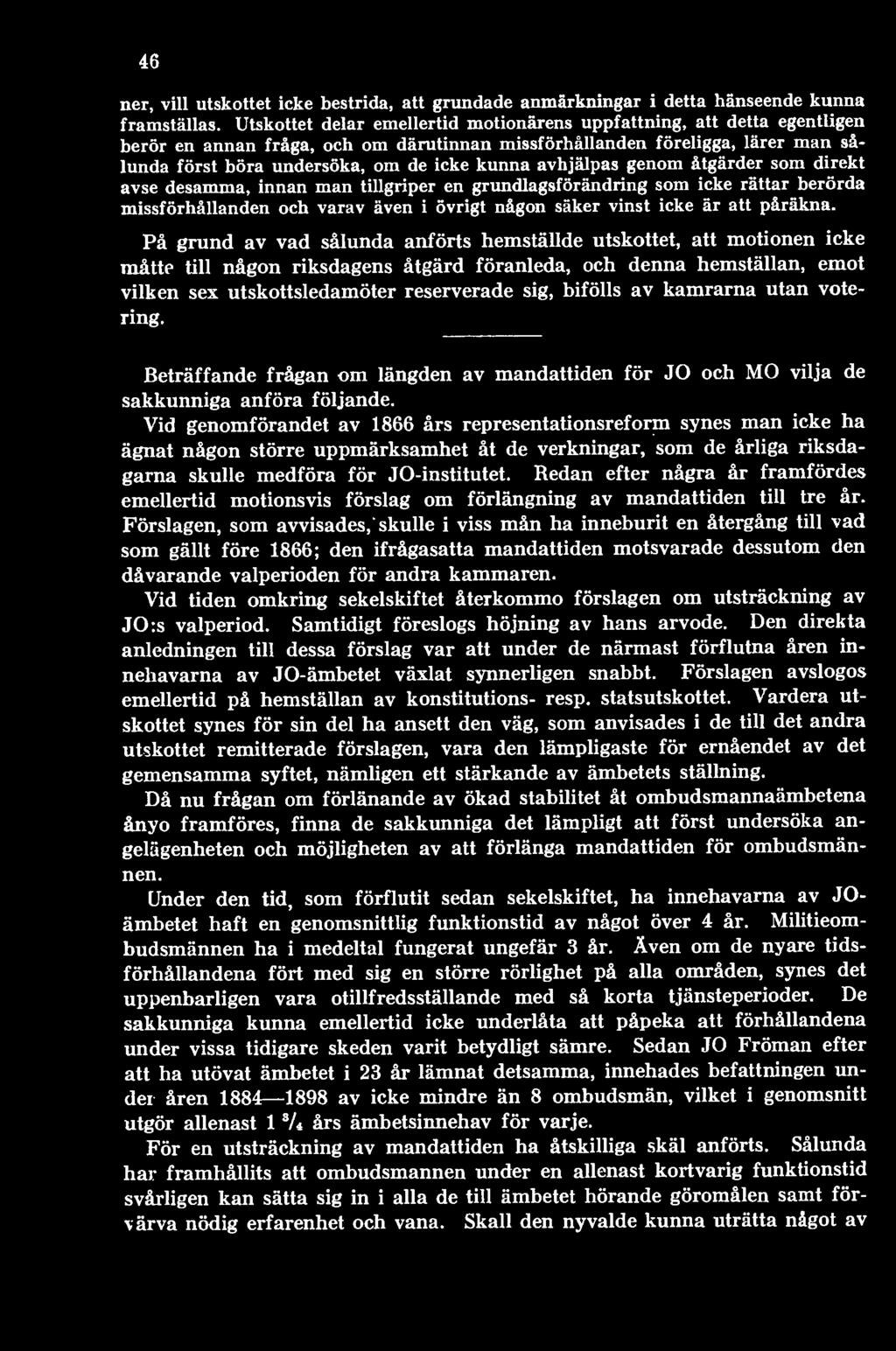 av kamrarna utan votering. Beträffande frågan om längden av mandattiden för JO och MO vilja de sakkunniga anföra följande.