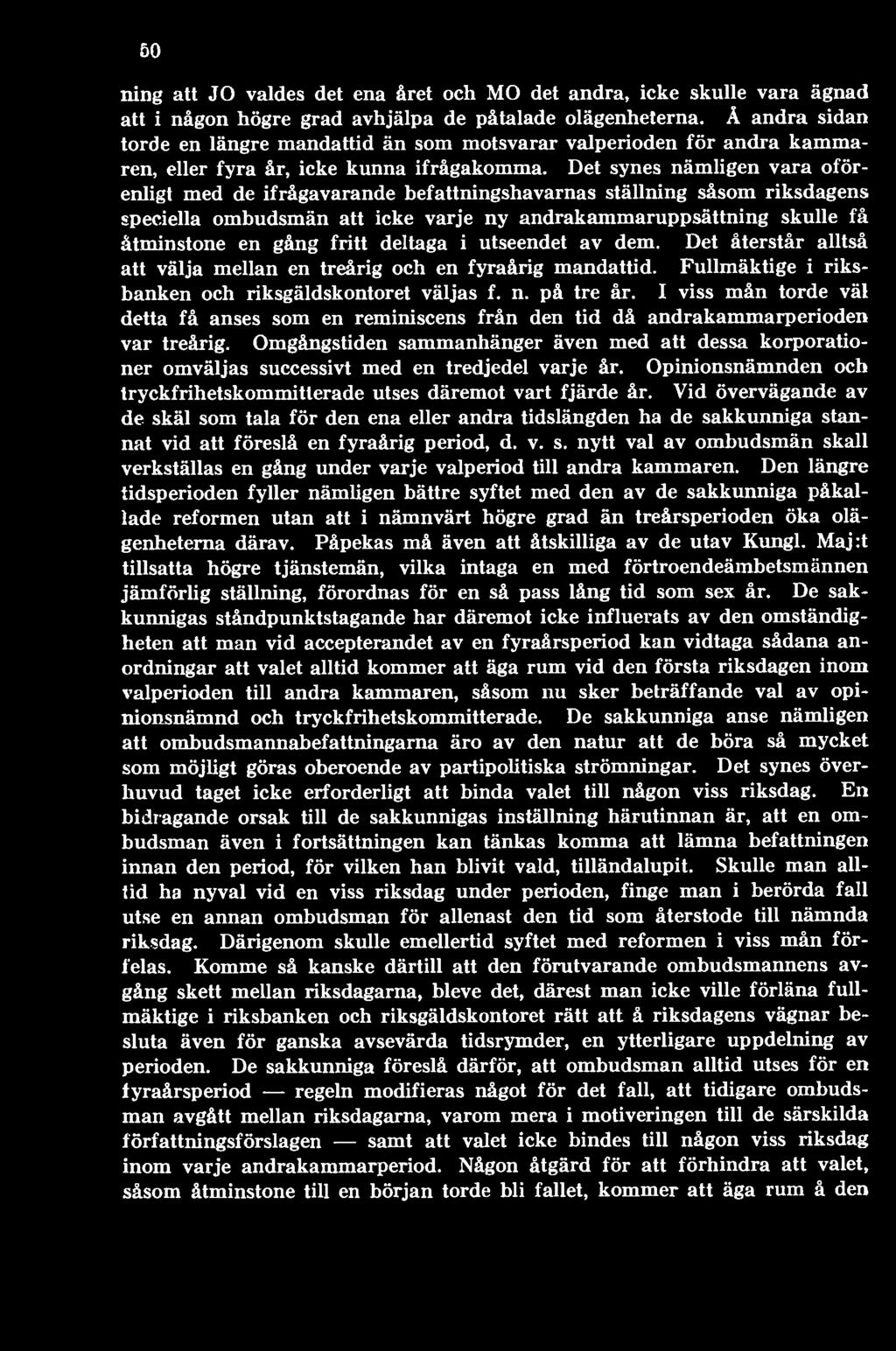 I viss mån torde väl detta få anses som en reminiscens från den tid då andrakammarperioden var treårig.