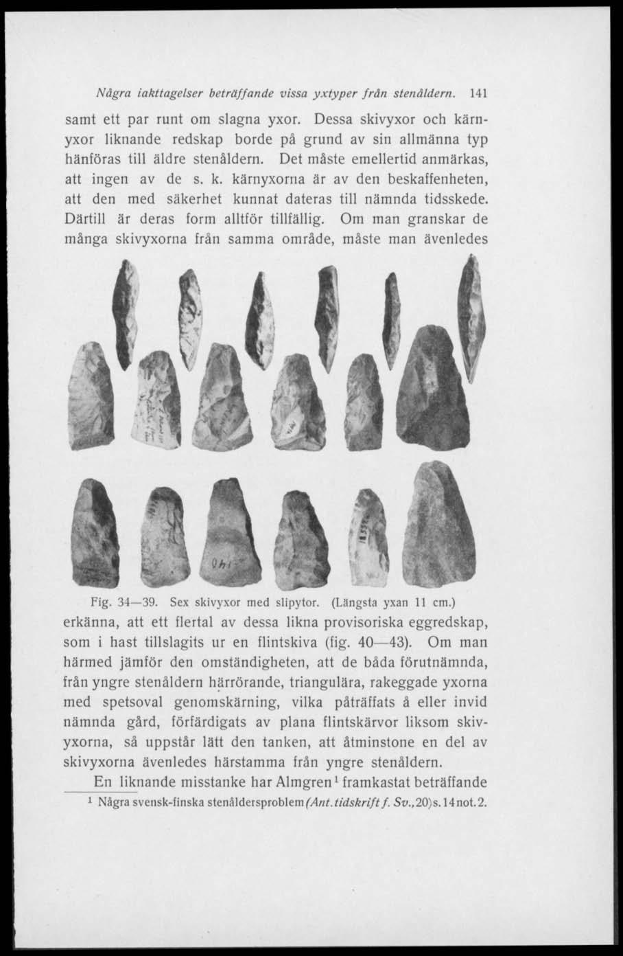 Nägra iakttagelser beträffande vissa yxtyper frän stenåldern. 141 samt ett par runt om slagna yxor.