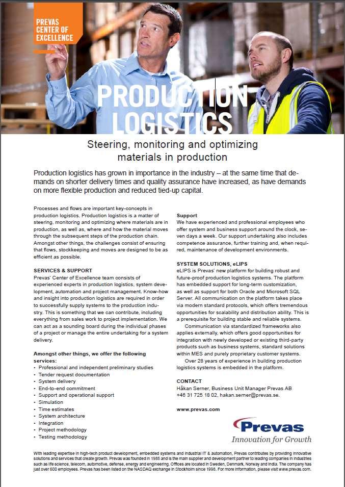 Production Logistics Steering, monitoring and optimizing materials (and related information) in production Value 1. Orderliness, Accuracy of what, where and when 2.
