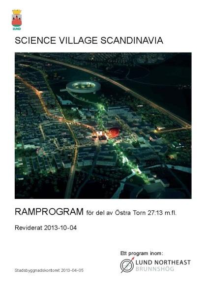 Ramprogram Ramprogram för Science Village Området ingår i Ramprogram för del av Östra Torn 27:13 m fl, Science Village Scandinavia, PÄ14/2012, som upprättades 2013-04-05 och reviderades 2013-10-04.