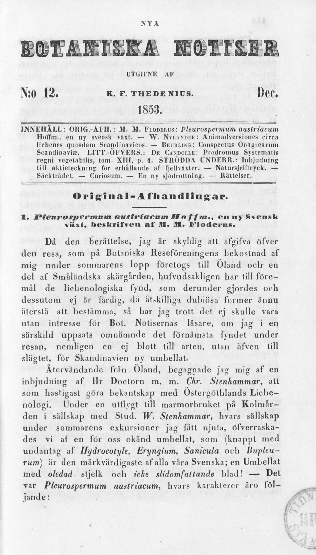NYA UTGIFNE AF N:0 12. K. F. THEDENIUS. I>CC. 1853. INNEHÅLL: ORIG.-AFH.: M. M. FLODERCS: Pleurosperrnum austriarum HolTm., en ny svensk växt. W.