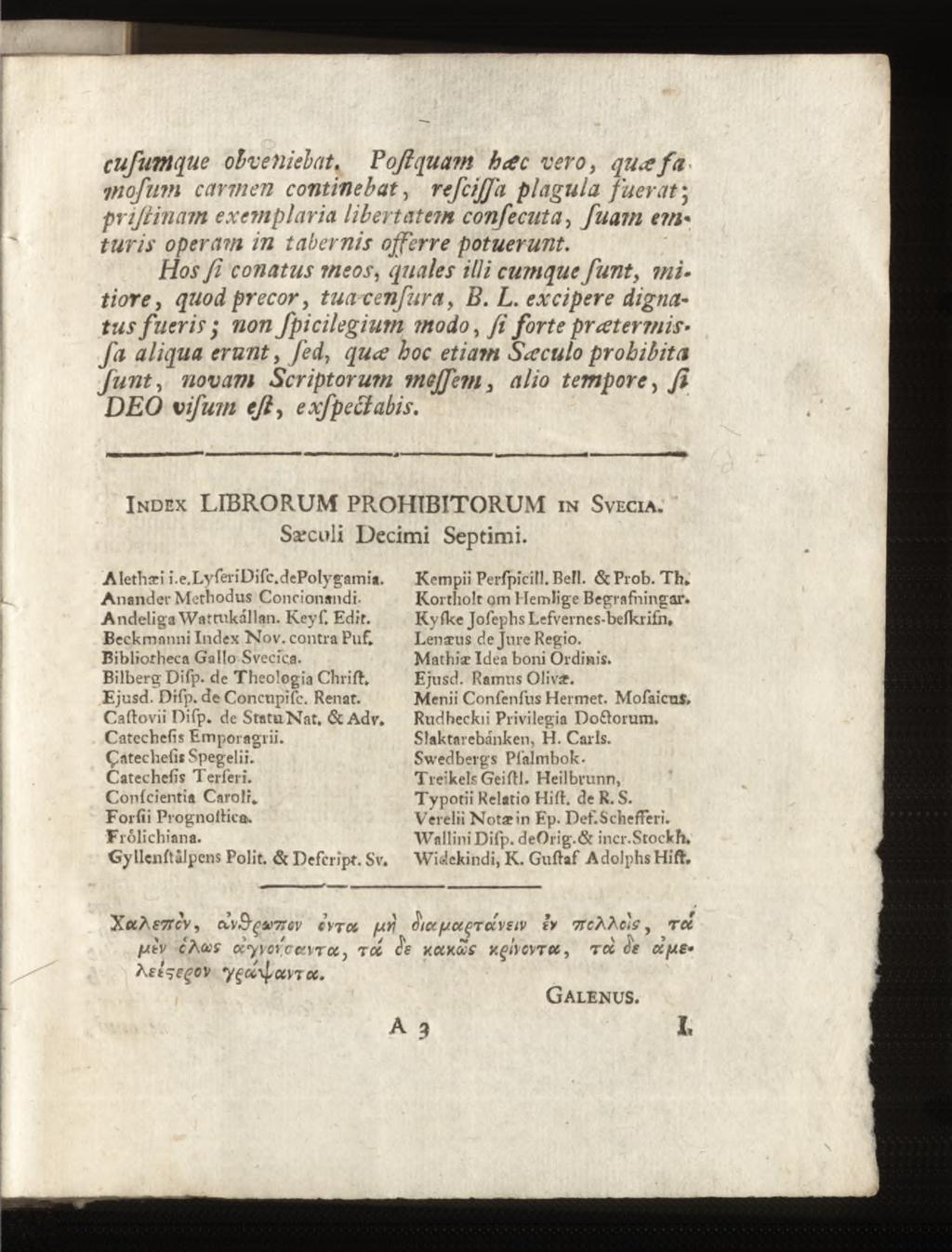 cufuinque obveniebat. P off quam hac veroy qua f a nnofuin carmen continebat, refcijjd plagula fuerat; priftinam exemplaria libertatem confecuta, f u am em«tu ris operam in tabernis offerre potuerunt.