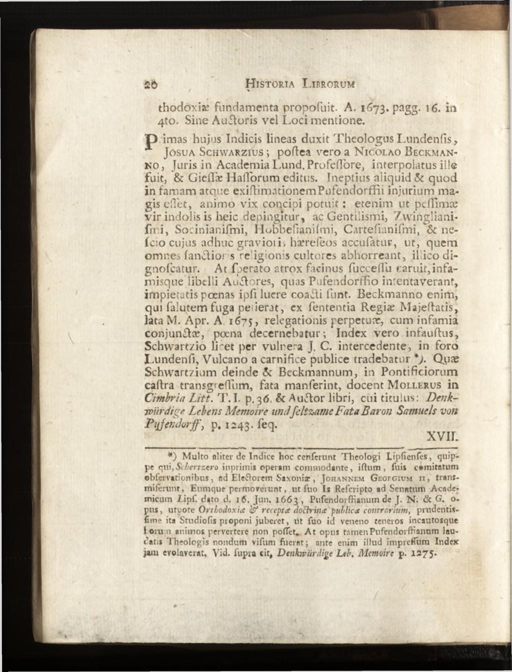 thodoxia? fundamenta propofuit. A. 1673. pagg. i6. in 4to. Sine Aufforis vel Loci mentione.