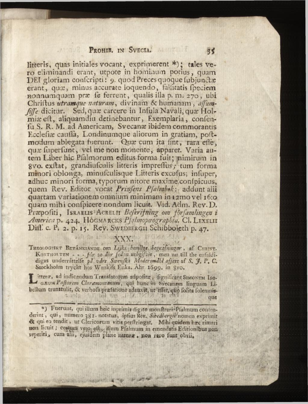 litteris, qüas initiales vocant, exprimerent *); tales vero eliminandi erant, utpote in hominum potias, quam DEI gloriam confcripti: 9.