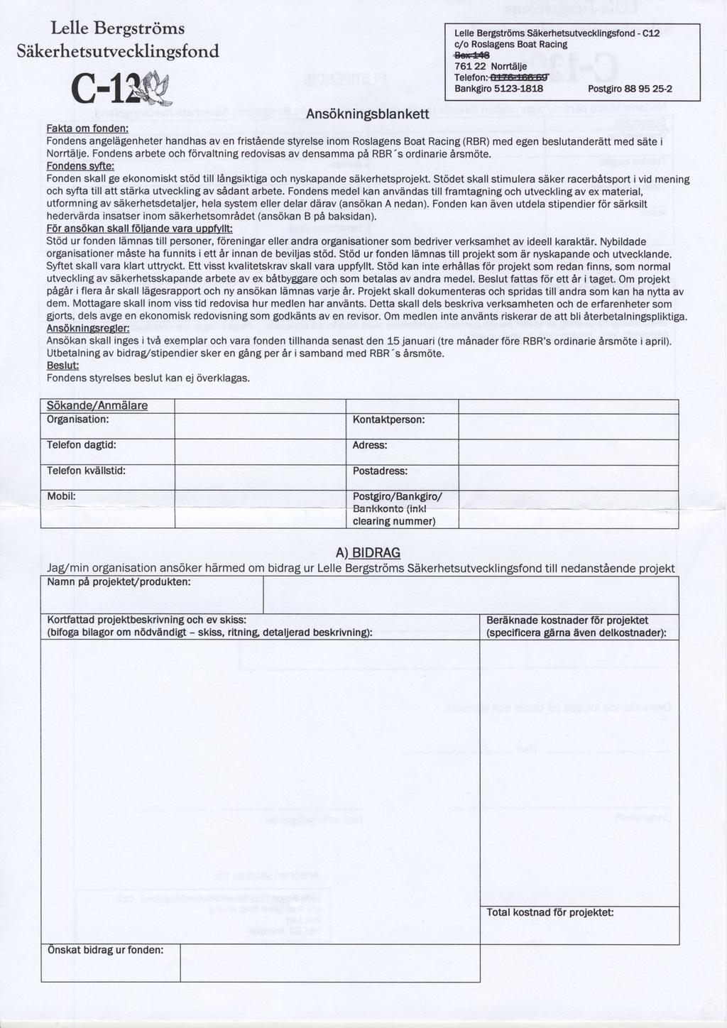 hlle Bergstrds S iikerhe tsuweklings nd -1K Ans6kningsblnkett Lelle Bergstrs SkerheButveklingsnd - C12 / Rslgens Bt Ring H 761 22 Nntilje Telen: EEGE Bnkgir 512+1 Pstgir 88 95 2$2 kt nden: ndens