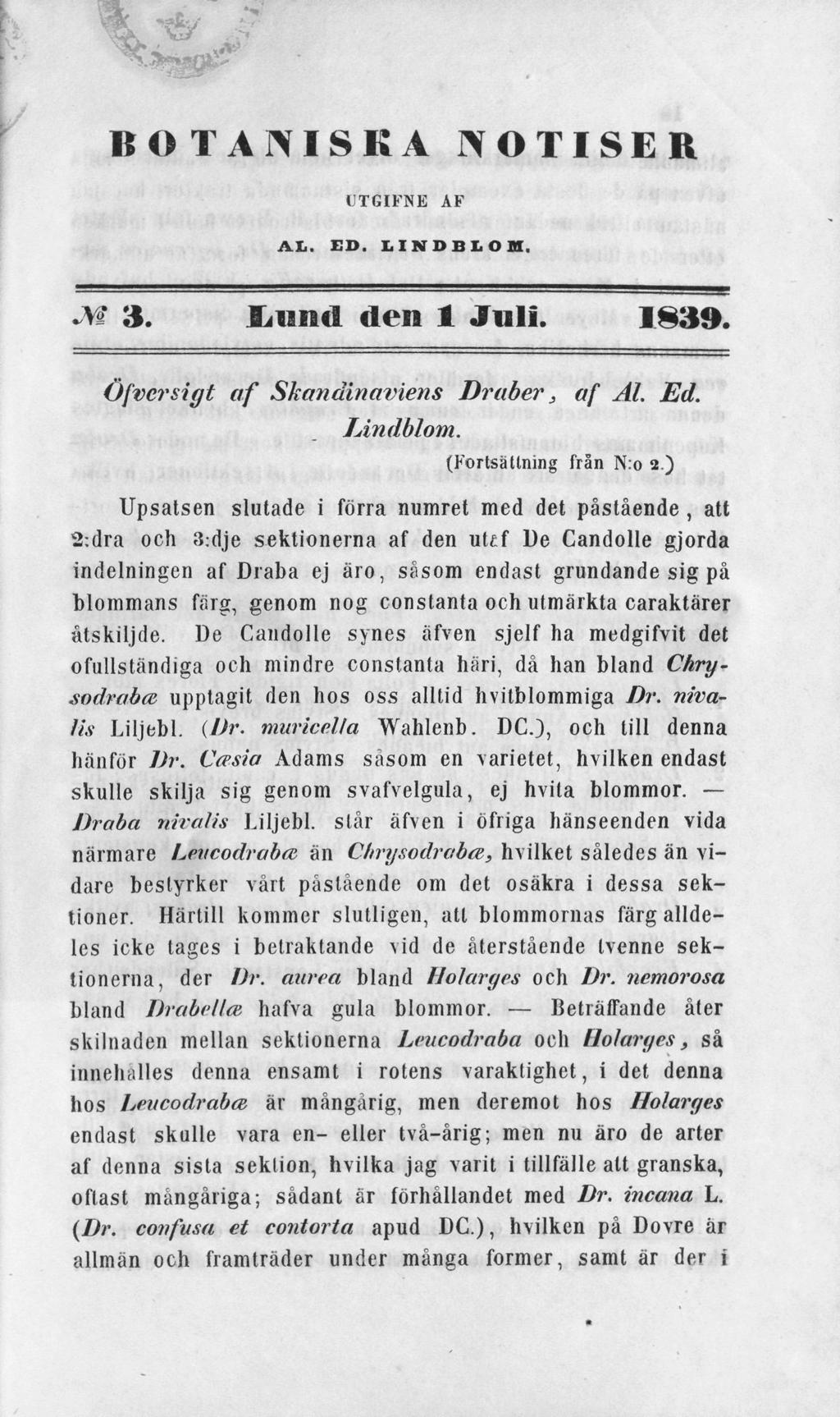 BOTANISKA NOTISER UTGIFNE AF AI. EB. IINDBLOK. M 3..Kiiiiul den 1 Juli. 1839. Öfvcrsigt af Skandinaviens Draber, af Al. Ed. Lindblom. (Fortsättning från N:o 2.