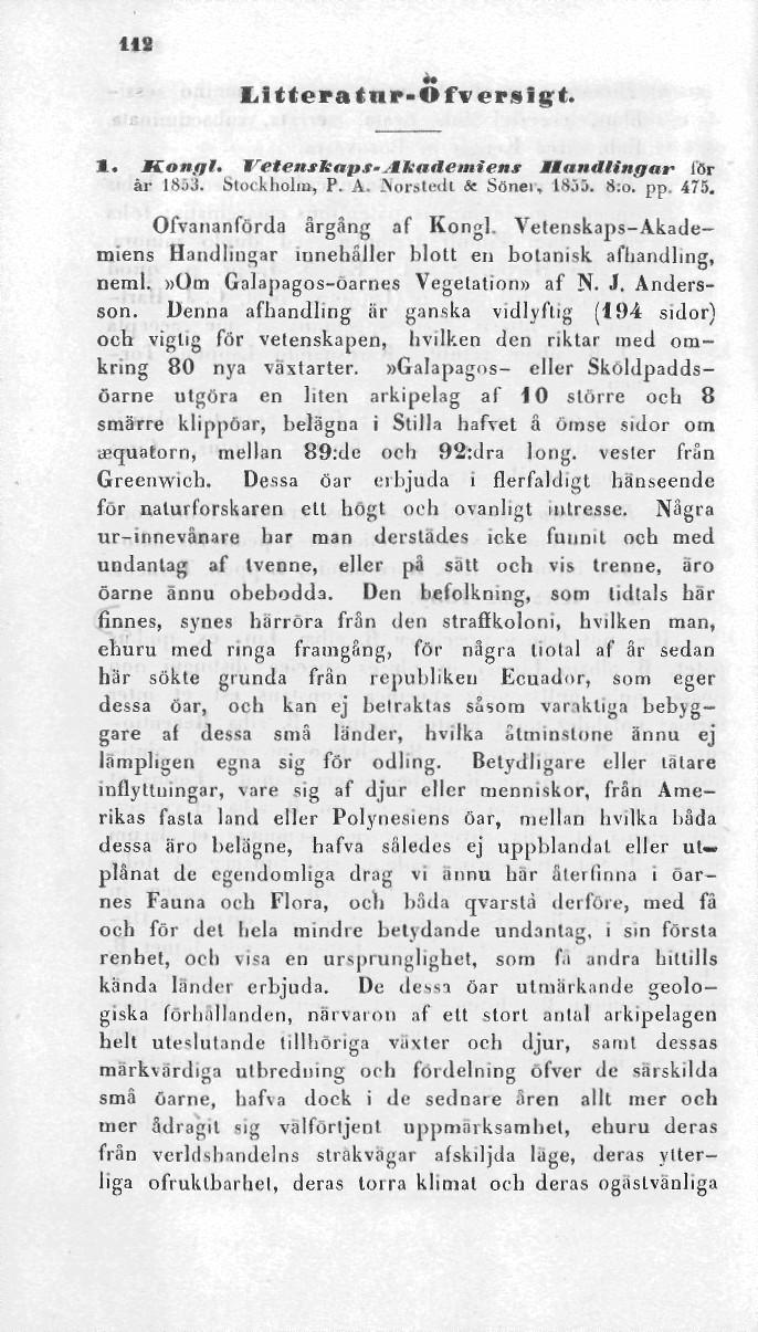 112 Lltteratnr-Ofversigt. 1. Konift. I cleii.t1itip.f- il.iiiuinii n\ Miandtingar lör år lsi.1. Stockholm, P. A. Norstedt «c Sönei, 1855. 8:o. pp. 475. Ofvananförda årgång af Kongl.