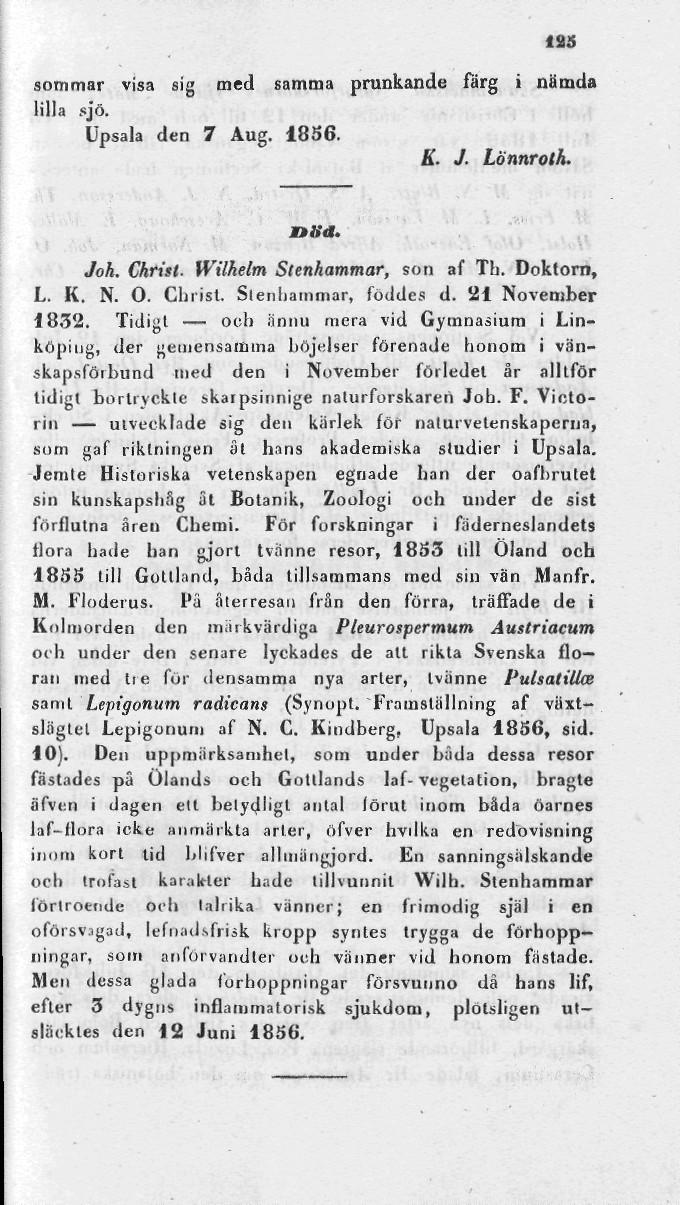 125 sommar visa sig med samma prunkande färg i niimtla lilla.«jo. Upsala den 7 Aug. 1836. K. J. Lönnroth. Dlid. Joh. Christ- Wilhelm Slenkammar, sot) af Th. Doktorn, L. K. N. O. Christ. Stendammar, föddes d.