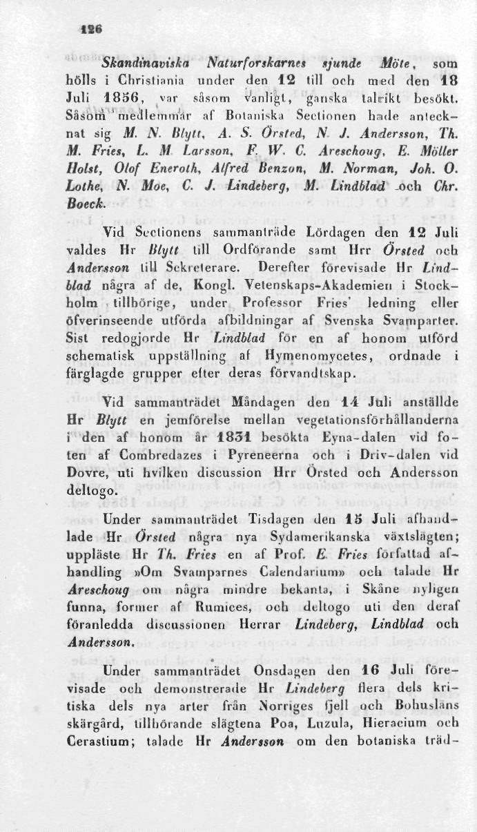 186 Skandinaviska Naturforskarnes sjunde Möte, som hölls i Chrisliania under den 12 till och med den 18 Juli 1856, var såsom vanligt, ganska talrikt besökt.