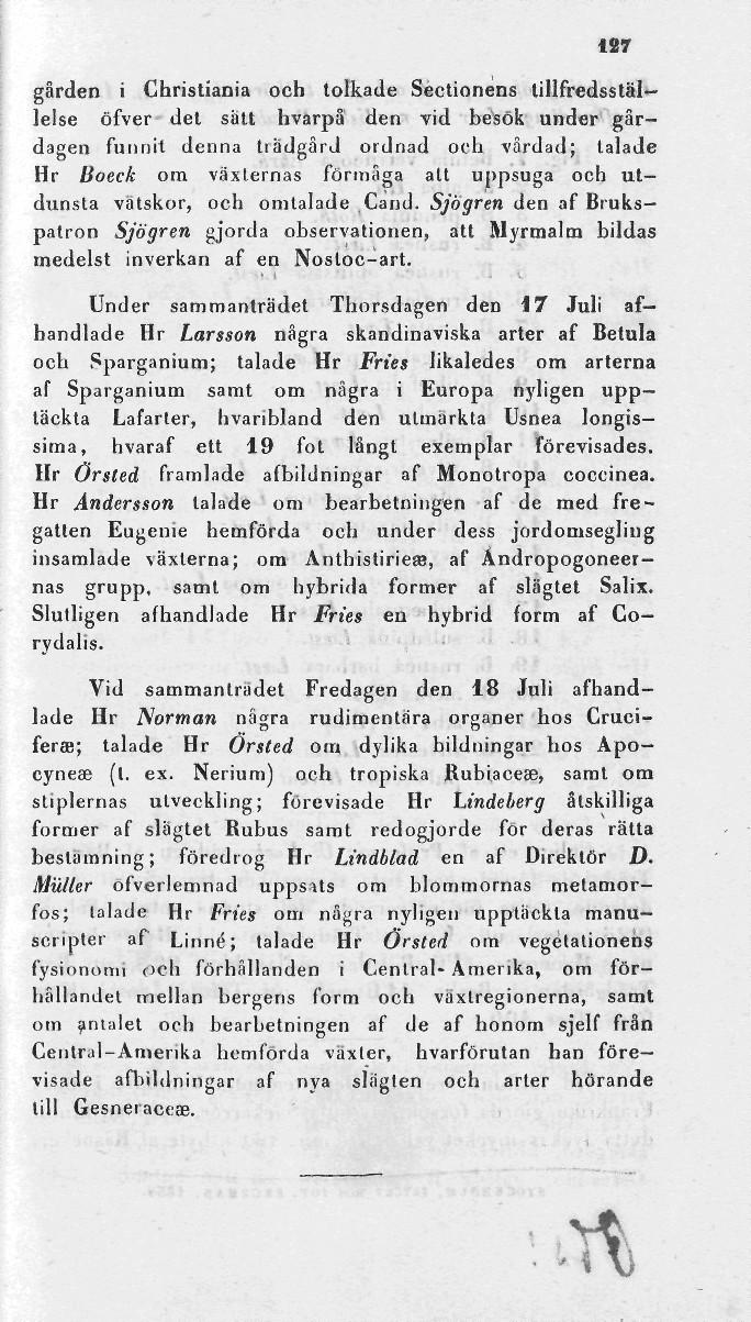 127 gården i Christiania och tolkade Sectionens tillfredsställelse öfver det satt hvarpå den vid besök under gårdagen funnit denna tiädgård ordnad och vårdad; talade Hr lioeck om växternas förmåga