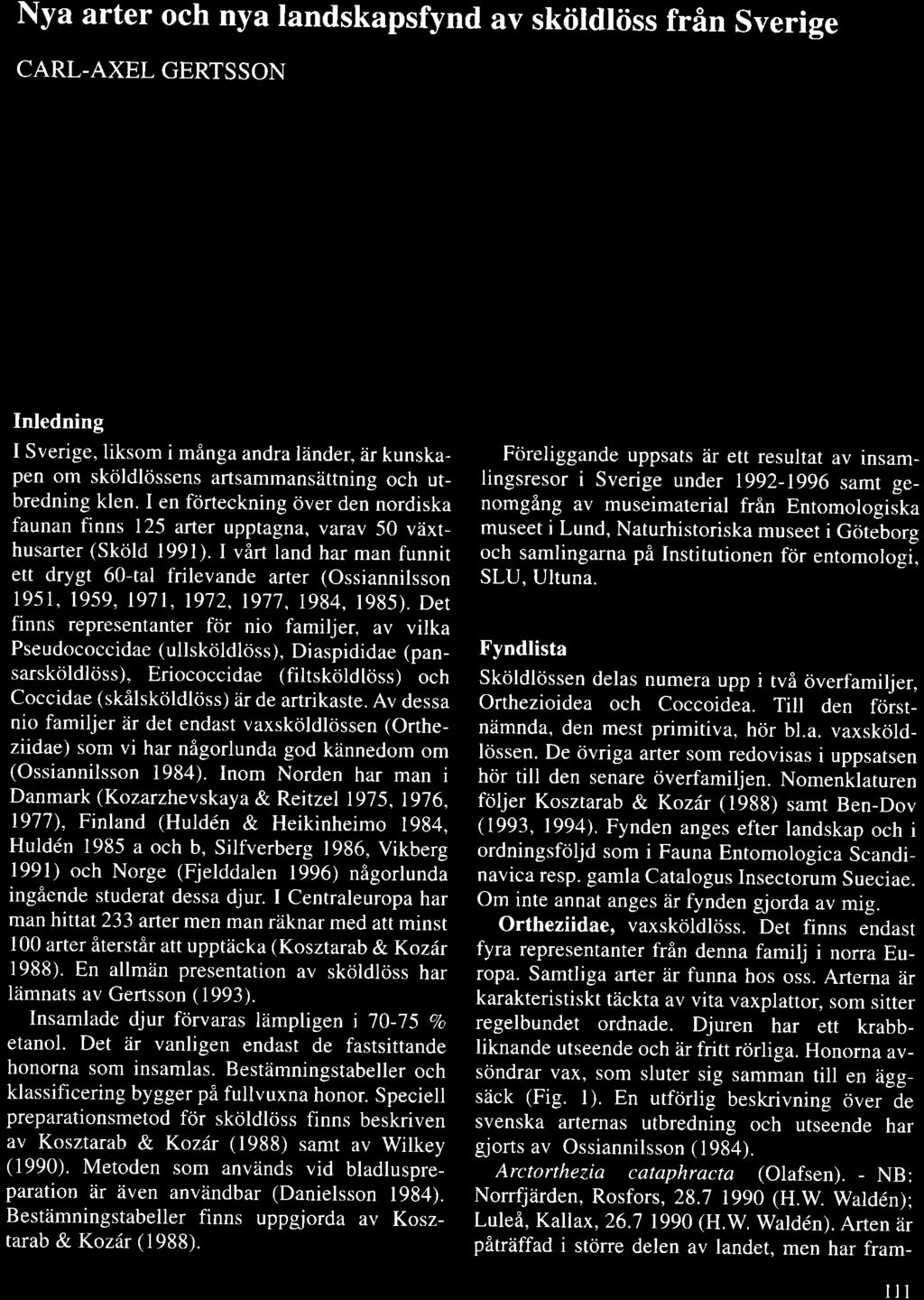 Nya arter och nya landskapsfynd av skiildriiss frin Sverige CARL-AXEL GERTSSON Gertsson, C.-A.: Nya arter och nya I and new province-records of scale Tidskr. ll8 (2-3): lll-118.