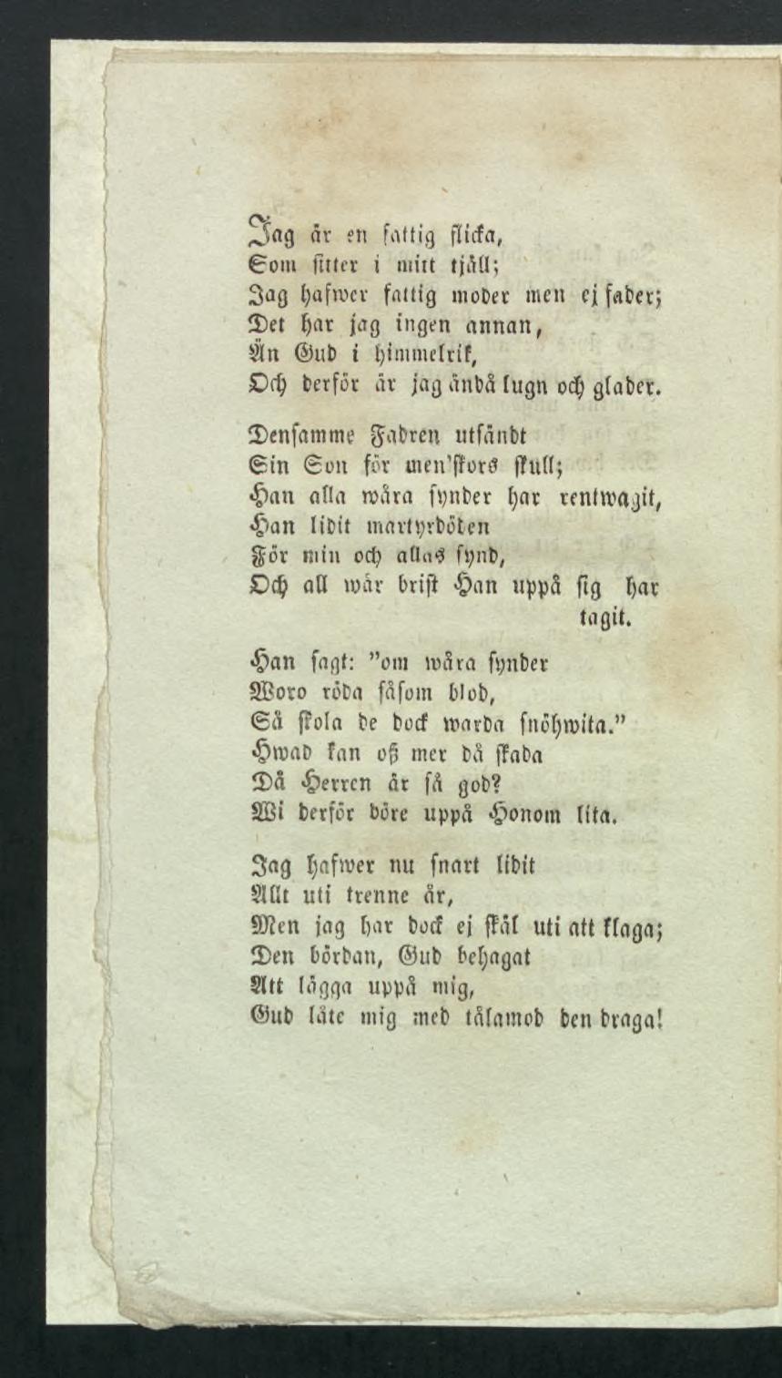 Som fitter i mitt tjiiu; Sag t)afrucv fattig mober men cj filter; $et (jar jag ingen annan, Sin @ub i ijintinelrif, Cdj berför är jag änbå lugn odj glabcr.