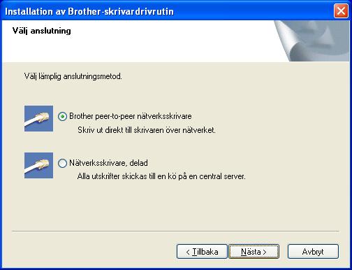 Installera skrivardrivrutinen Windows För användare med nätverkskabel (för HL-5250DN) För användare av Brother peer-to-peer nätverksskrivare (LPR/NetBIOS) Om du ska ansluta skrivaren till ett nätverk