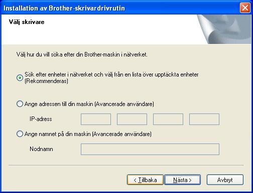 Steg 2 Installera skrivardrivrutinen Windows 8 För LPR-användare: Markera Sök efter enheter i nätverket och välj från en lista över upptäckta enheter (Rekommenderas).