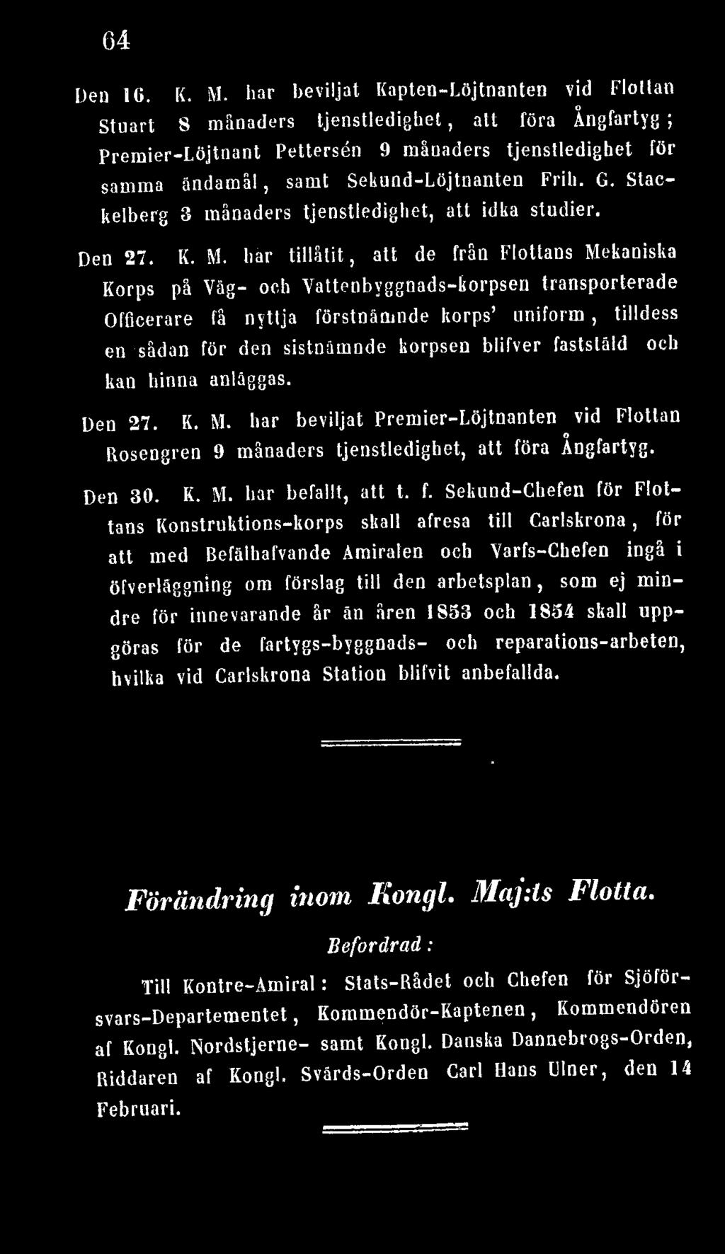 Fl'ih. G. stackelberg 3 månaders tjenstledip,het, att idka studier. Den 27. l(. M. har till~lit, att de från Flottans Mekanislia Korps på Viig- or.