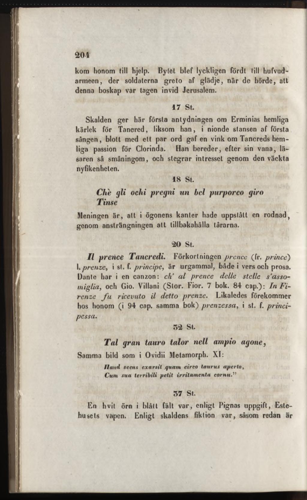 kom honom (ill hjelp. Bytet blef lyckligen fördt till hufvud- armeen, der soldaterna greto af glädje, när de hörde, alt denna boskap var tagen invid Jerusalem. 17 St.