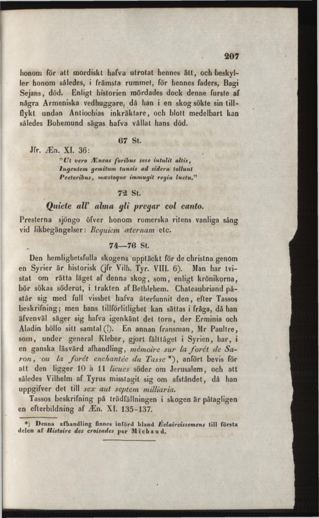 honom för att mordiskt hafva utrotat hennes ätt, och beskyller honom således, i främsta rummet, för hennes faders, Bagi Sejans, död.