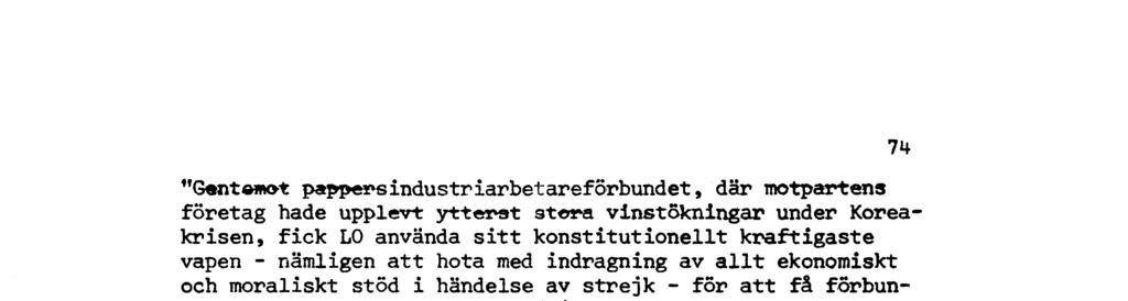 "Gent»»ot pappersindustriarbetareförbundet, där motpartens foretag hade upplevt ytterst stora vinstökningar under Koreakrisen, fick LO använda sitt konstitutionellt kraftigaste vapen - nämligen att