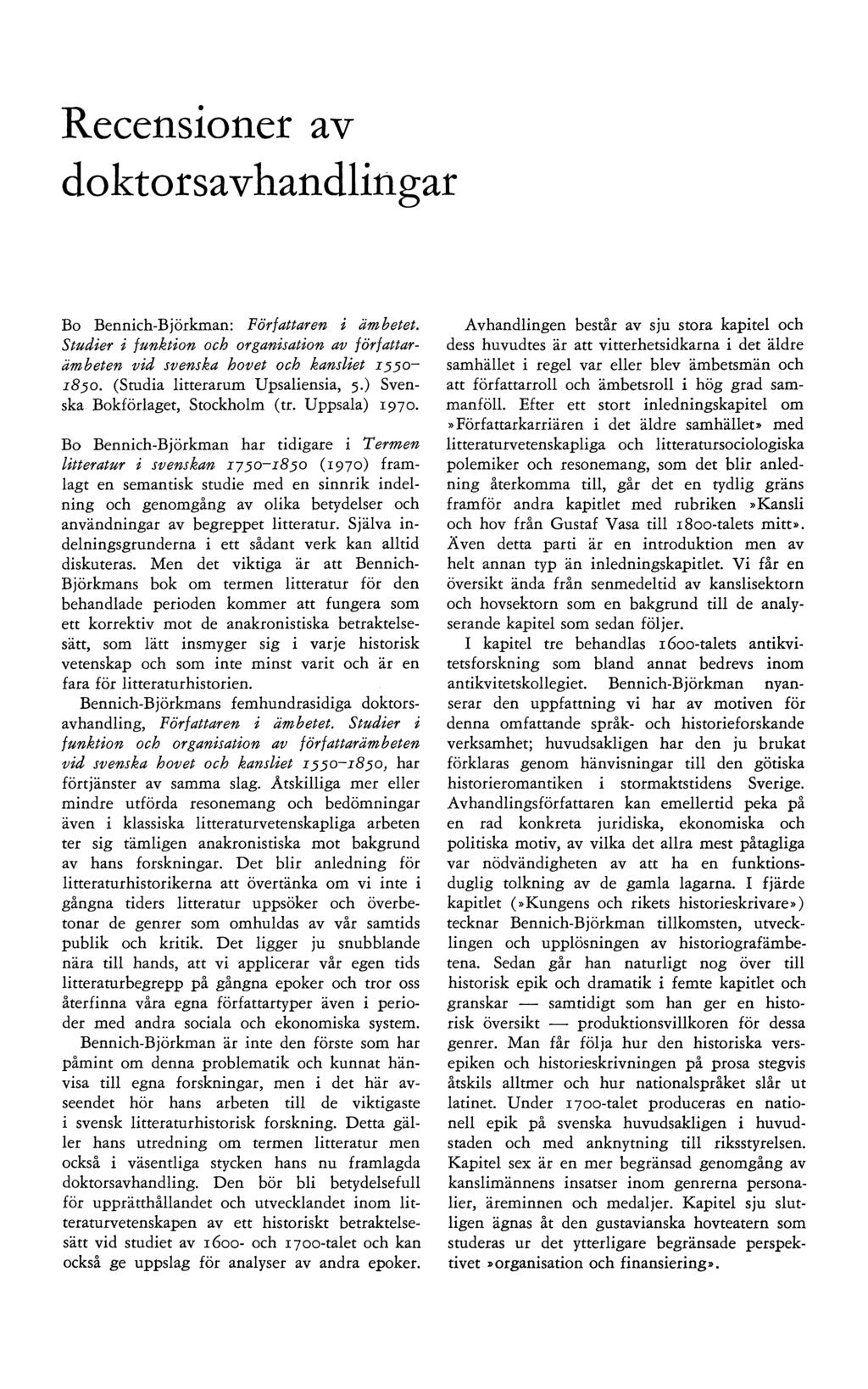 Recensioner av doktorsavhandlingar Bo Bennich-Björkman: Författaren i ämbetet. Studier i funktion och organisation av författarämbeten vid svenska hovet och kansliet 15 50-1850.