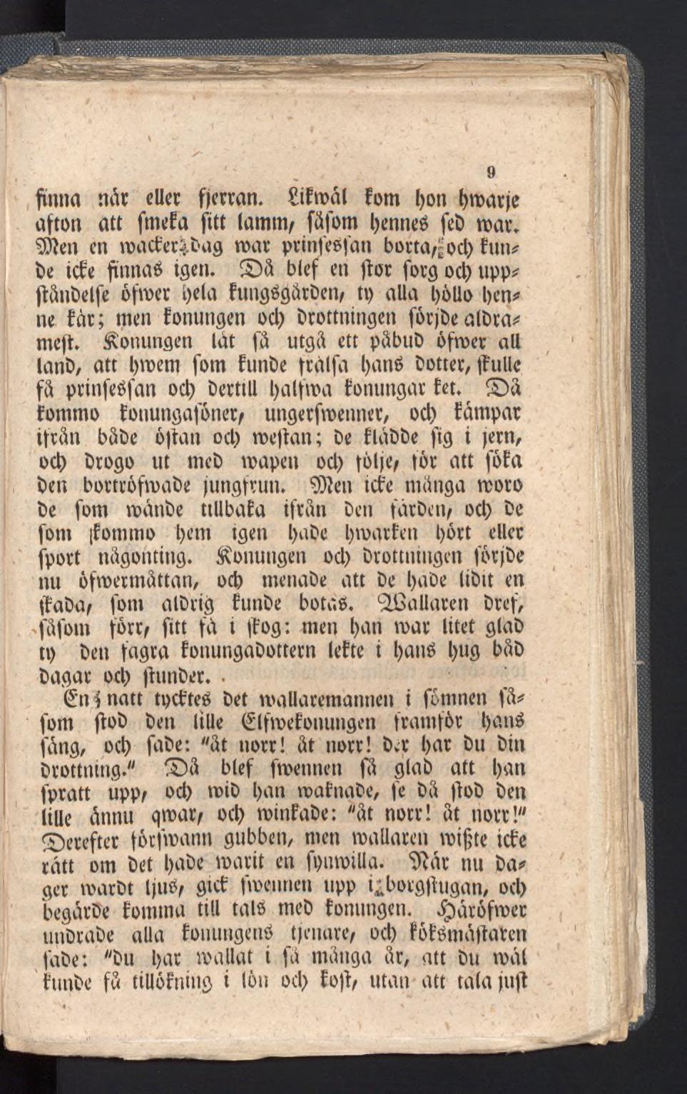 9 fïnna nar eller fjerran. Siftrål fom l)on ftrarje afton att fmefa fitt lamm/ fåfom l>enneé fet) trat. 9Jlen cn lracferifbag trat prinfeöfan borta/j-od) fun# be icfe finnas igen.