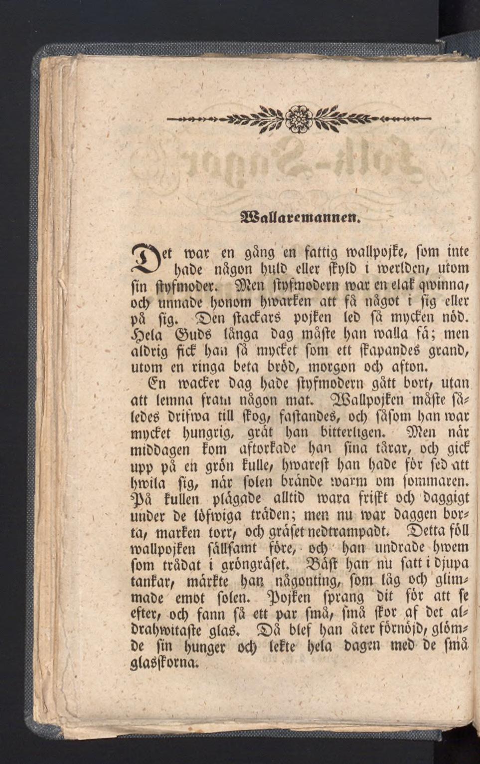 SSnUrttrcnmnncn. fj\et mar cn gång en fattig mallpojfe, fem inte l>ac>e någon t>uld eller ffplb t merlben/ utom fin ftpfmober.