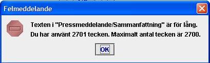 9. Ändring av fältlängd på fältet för Pressmeddelande/Sammanfattning Fältlängden på Pressmeddelande/Sammanfattning har minskats från 4000 till 2700 tecken.