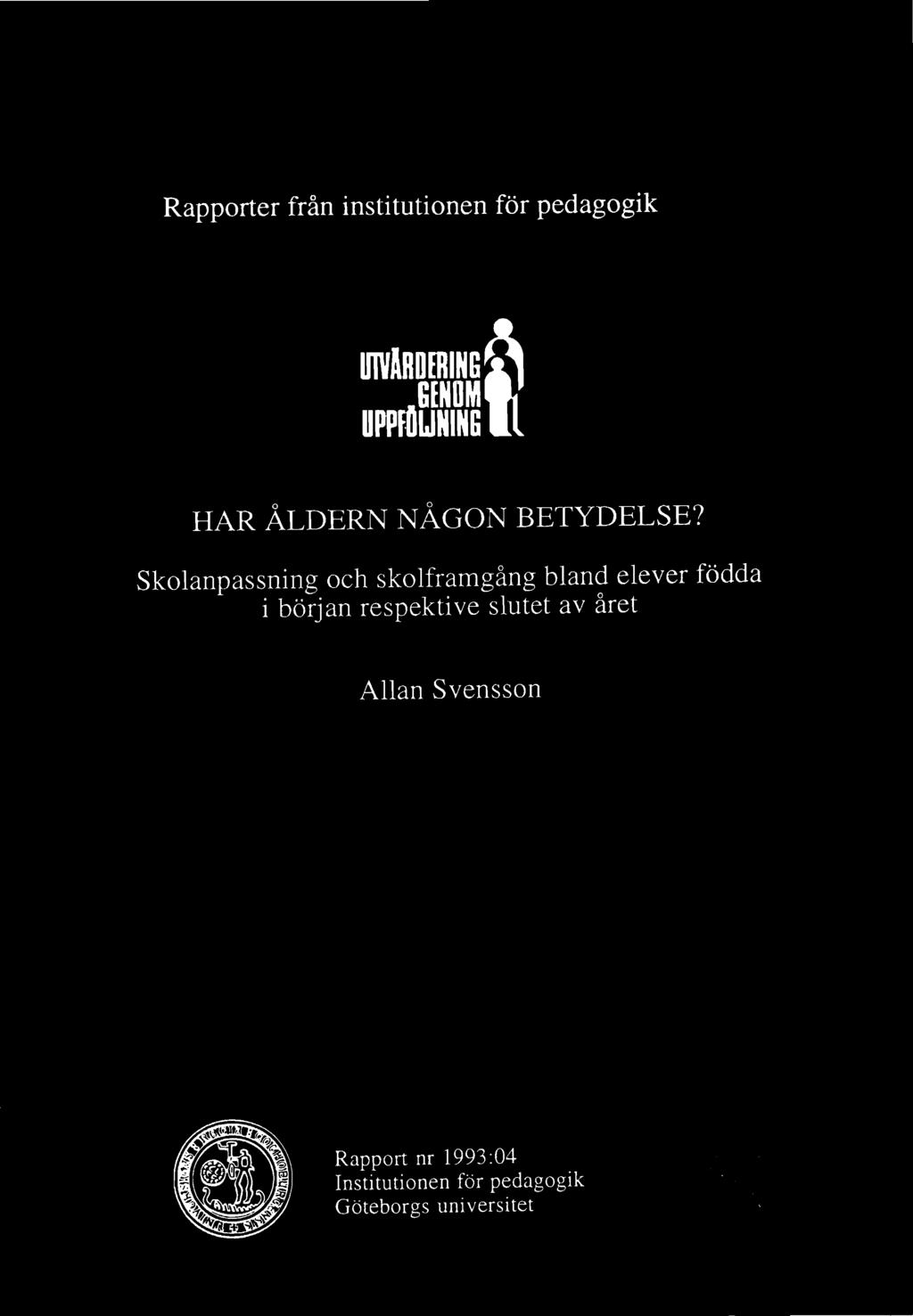 Rapporter från institutionen för pedagogik UMRDERNGÖ AGEN0M Ä UPPFflUNNG i HAR ÅLDERN NÅGON BETYDELSE?