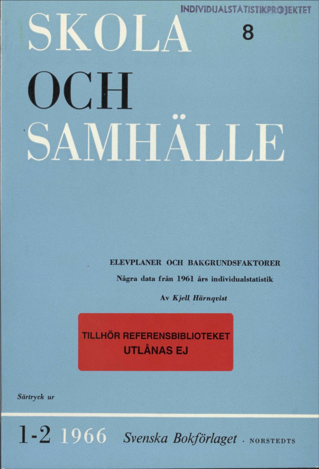 iola INDIVIDUALSTATISTHCPROJEKTET 8 OCH HALLE ELEVPLANER OCH BAKGRUNDSFAKTORER Några data från 1961 års