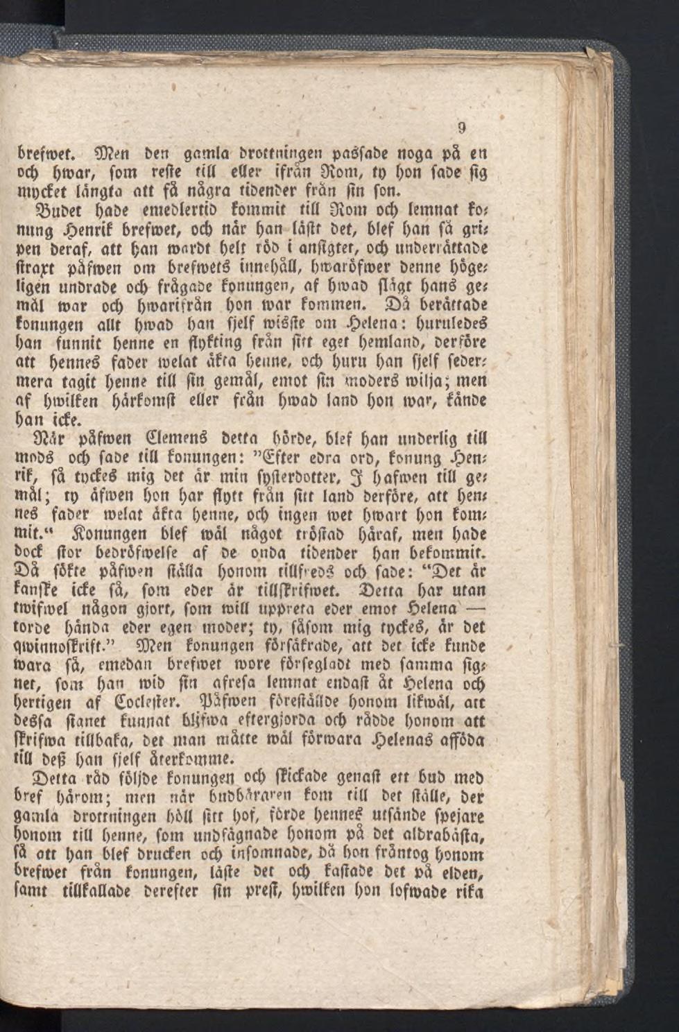 9 brefroet. 0?en ben gamla brottningen paéfabe noga på en od> fyipar, fom refte titt eller ifrån Dîom, tp bon fabe fîg ntpcfet långfa att få några tibenber frän fin fon.